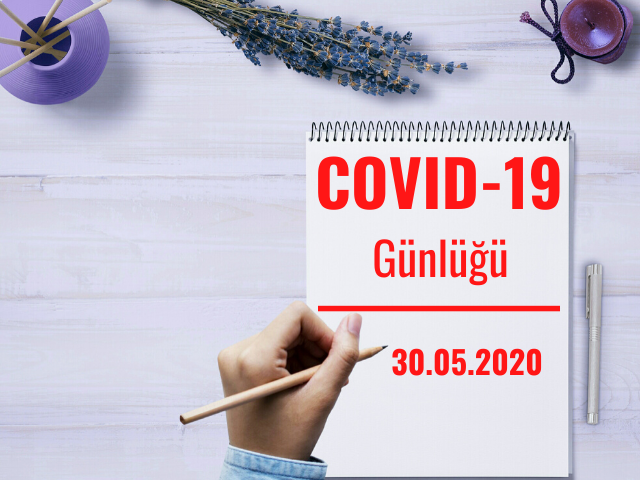 30 Mayıs 2020 COVID-19 Günlüğü