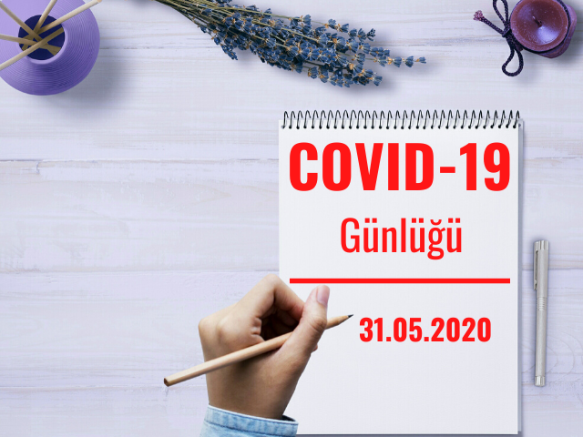 31 Mayıs 2020 COVID-19 Günlüğü