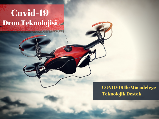 Dron Teknolojisi: COVID-19 İle Mücadelede Yeni Bir Müttefik