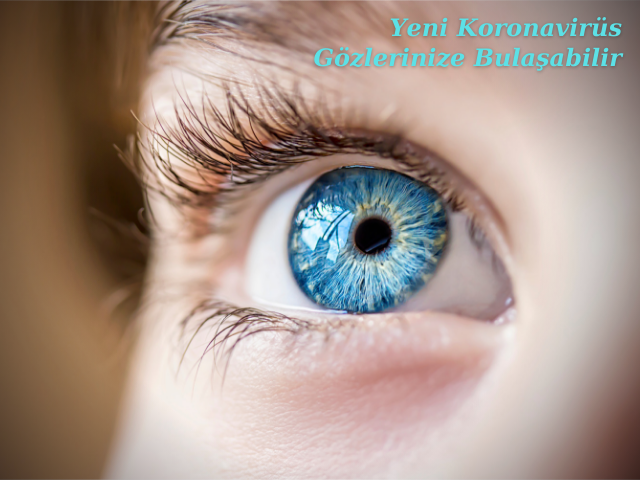 Yeni Koronavirüs Gözlerinize Bulaşabilir