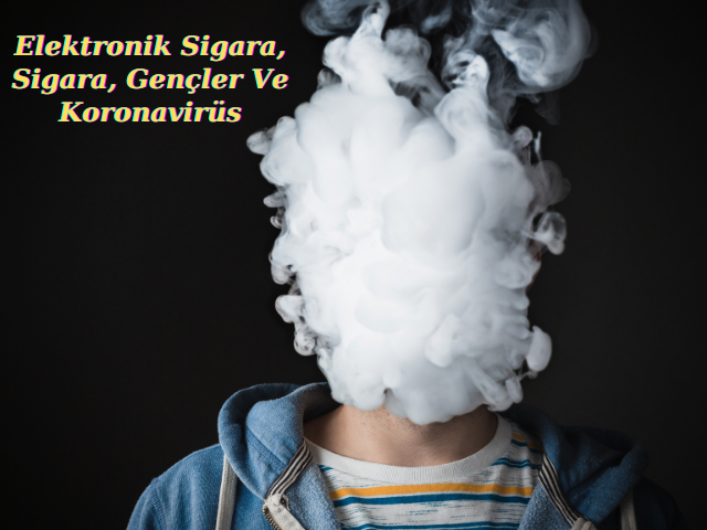 Elektronik Sigara, Sigara, Gençler Ve Koronavirüs