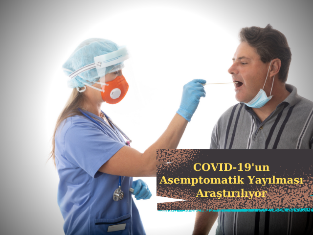 COVID-19'un Asemptomatik Yayılması Araştırılıyor