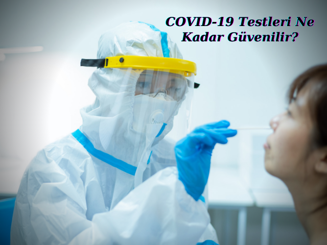 COVID-19 Testleri Ne Kadar Güvenilir?