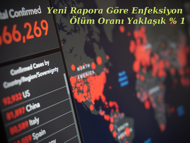 Yeni Rapora Göre Enfeksiyon Ölüm Oranı Yaklaşık % 1
