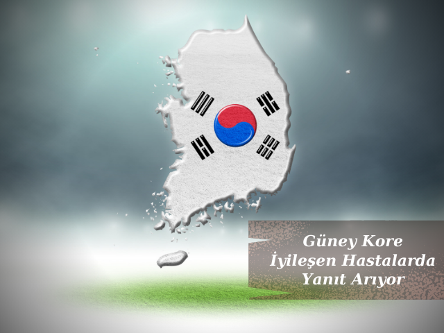 Güney Kore İyileşen Hastalarda Çıkan Pozitif Sonuca Açıklık Getiriyor