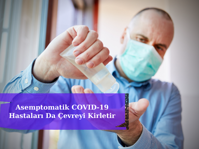 Asemptomatik COVID-19 Hastaları Da Çevreye Virüs Yayıyor
