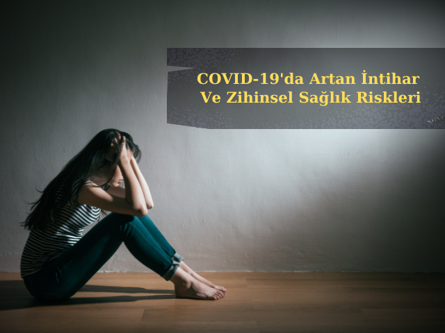 COVID-19 Araştırma Sonucu Çeşitli Gruplar Arasında Artan İntihar Ve Zihinsel Sağlık Riskleri