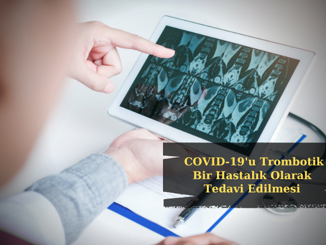 Brezilyalı Pulmonolog COVID-19'un Trombotik Bir Hastalık Olarak Tedavi Edilmesi Gerektiğini Savunuyor